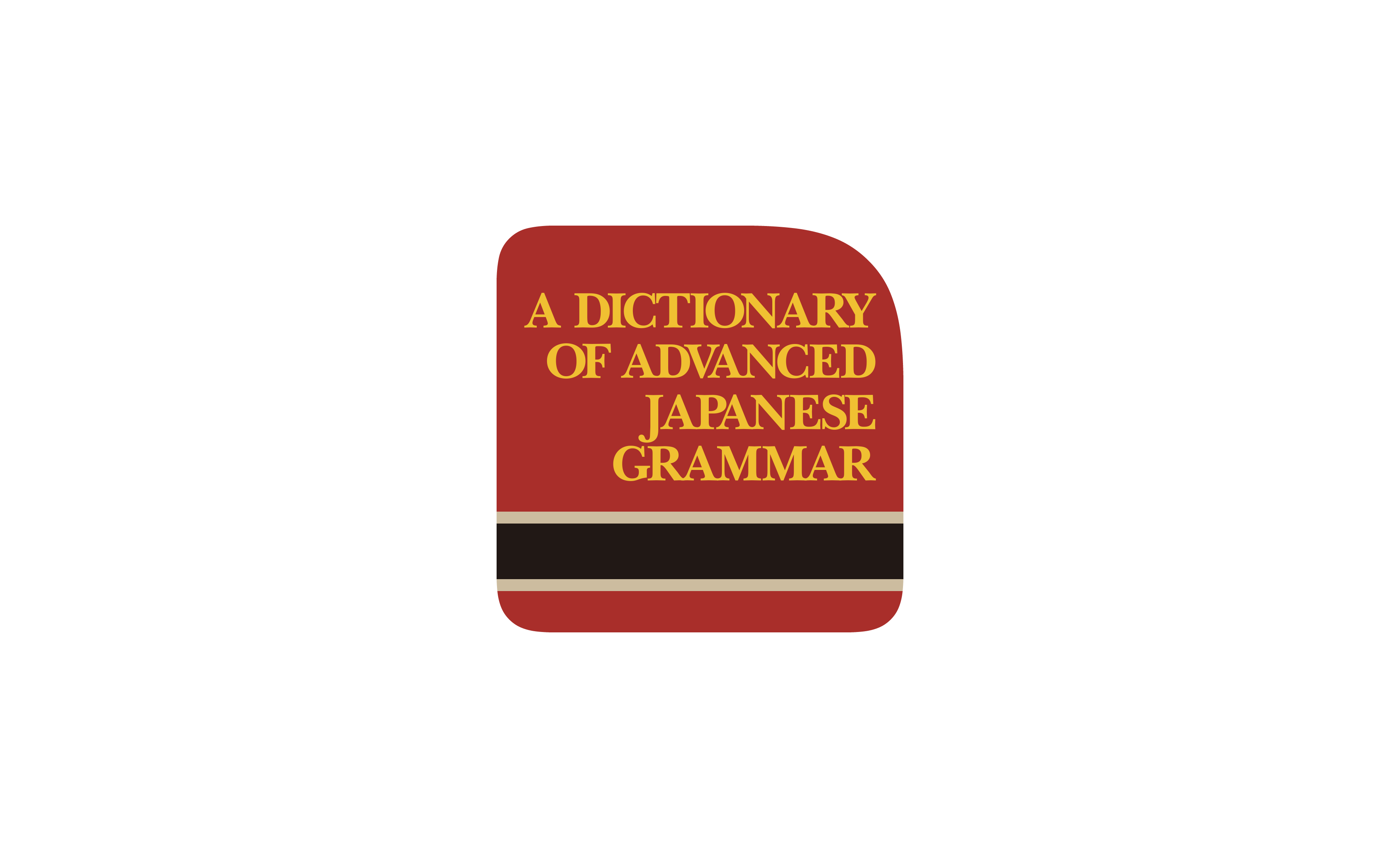 A Dictionary of Advanced Japanese Grammar